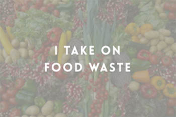 image of produce with text overlay "I take on food waste"