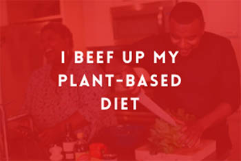 image of man and woman cooking food with text overlay "I beef up my plant-based diet"